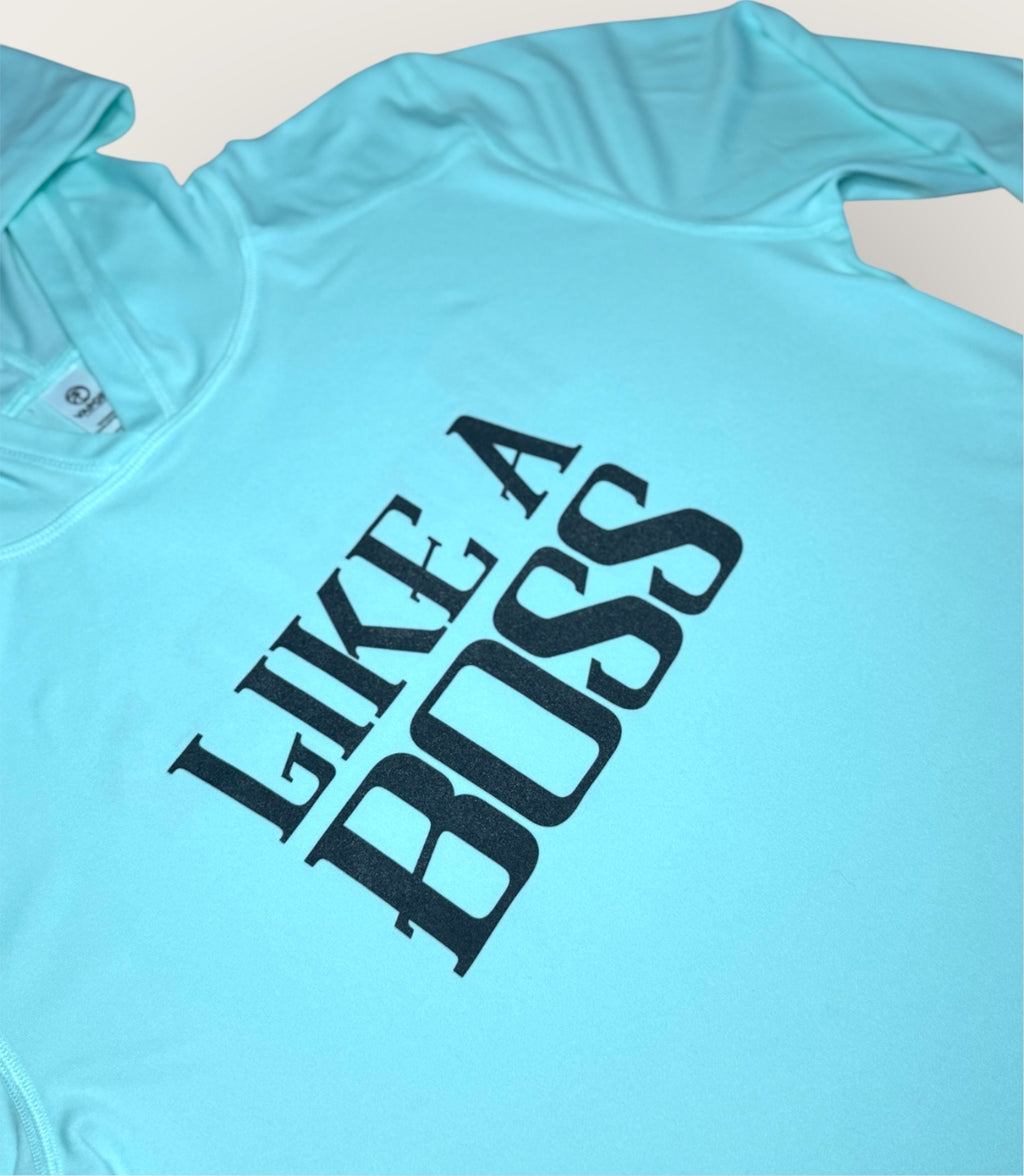 LIKE A BOSS UPF HOODED LONG SLEEVE