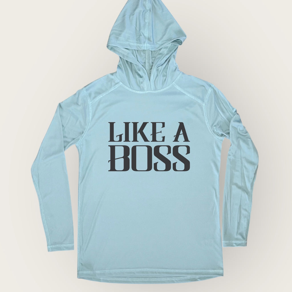 LIKE A BOSS UPF HOODED LONG SLEEVE