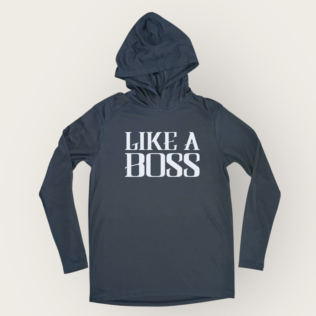 LIKE A BOSS UPF HOODED LONG SLEEVE