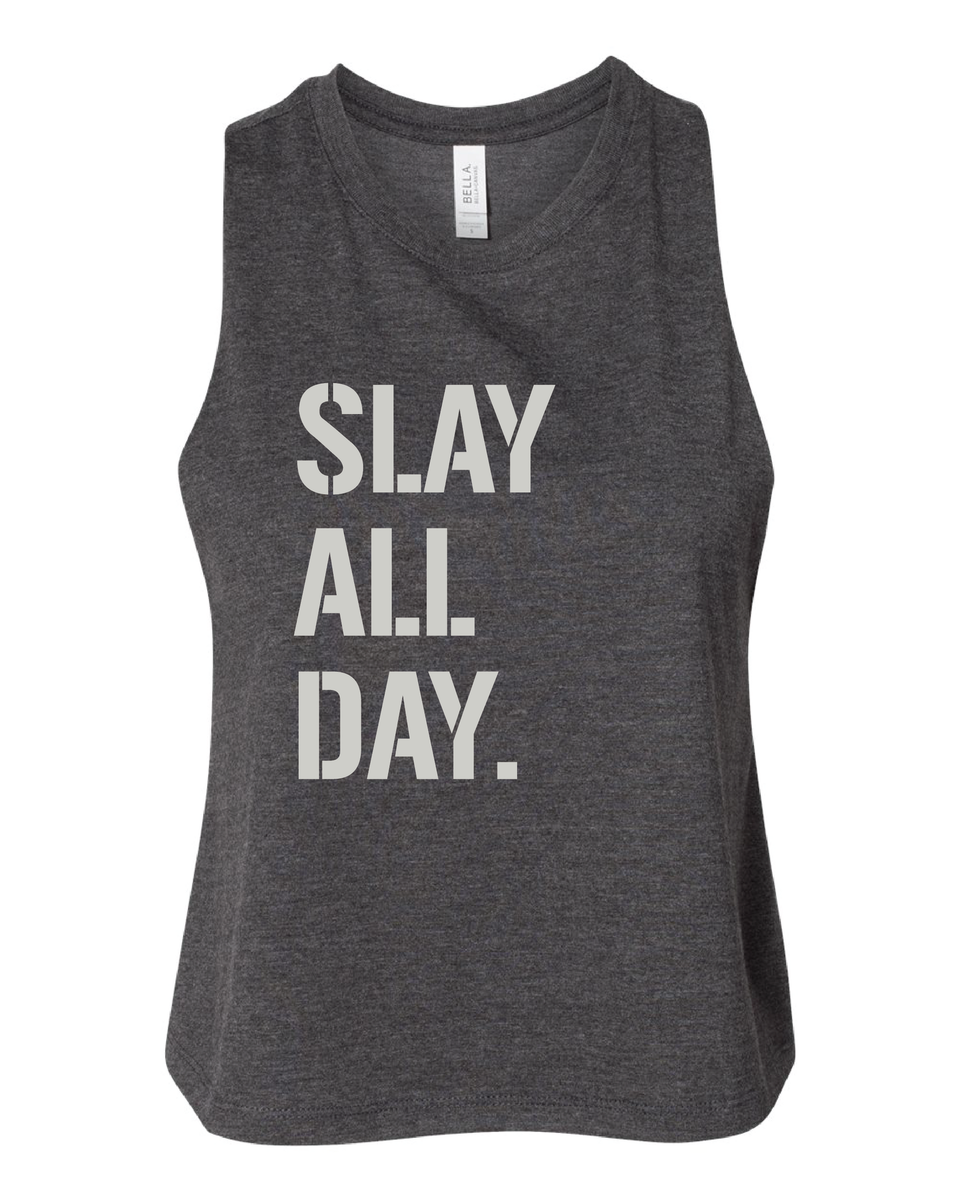 SLAY ALL DAY CROPPED TANK